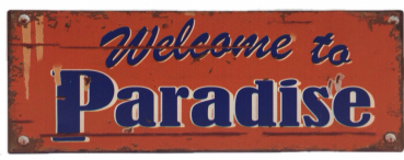 "Welcome to Paradise" - Blechschild